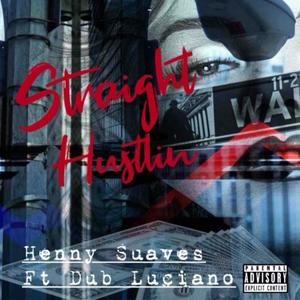 Straight Hustlin (feat. Dub Luciano|Explicit)