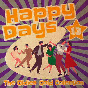 Happy Days - The Oldies Gold Collection (Volume 13)