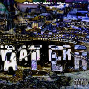 Water (MilkiMadeIt Dubstep Remix|Explicit)