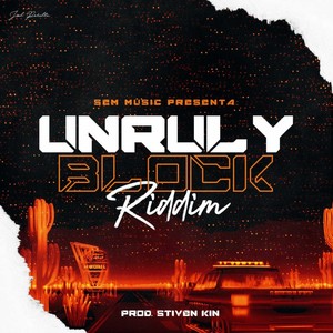 Unruly Block Riddim (Explicit)