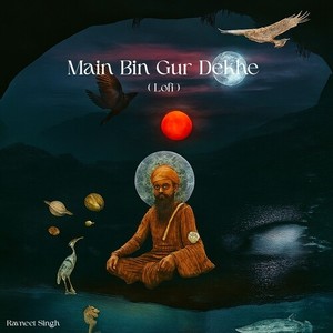 Main Bin Gur Dekhe (Lofi)