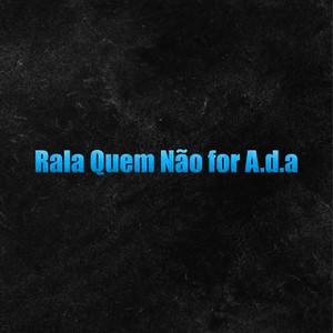 Rala Quem Não for A.d.a (Explicit)