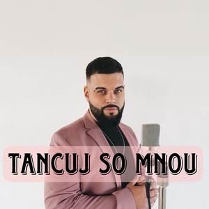 TANCUJ SO MNOU