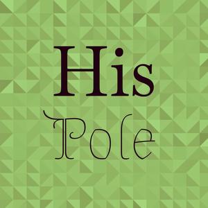 His Pole