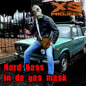 XS Project - Hard Bass in da Gas Mask