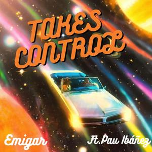 Takes control (feat. Pau Ibáñez)