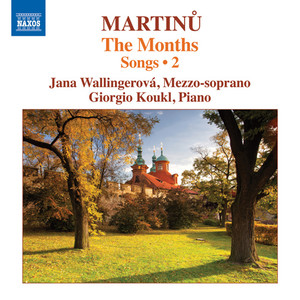 MARTINŮ, B.: Songs, Vol. 2 - The Months (Wallingerová, Koukl)