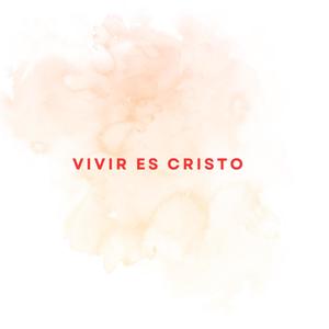 Vivir Es Cristo