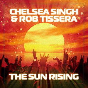 The Sun Rising (Chelsea Singh And Rob Tissera Club Mix)