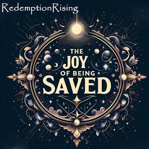 The Joy Of Being Saved