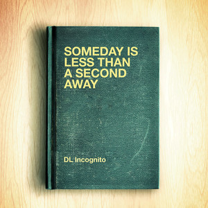 Someday Is Less Than a Second Away