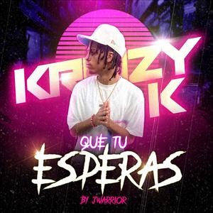 Kreizy K - Que esperas