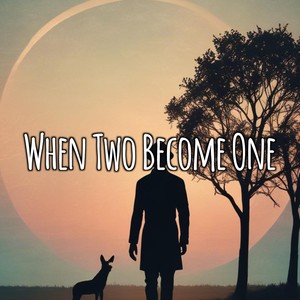 When Two Become One
