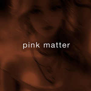 Pink Matter