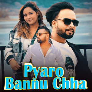 Pyaro Bannu Chha