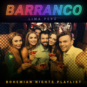 Barranco (Lima-Perú) : Bohemian Nights Playlist [Explicit]