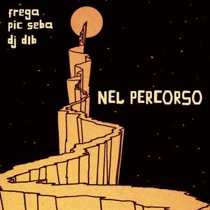 Nel percorso(feat. Pic Seba & Dj Dlb) (Explicit)