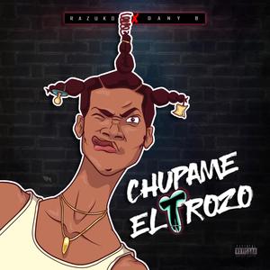 Chupame el Trozo(feat. Dany B Music) (Explicit)