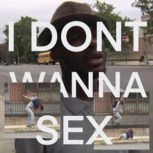 I DONT WANNA SEX (Explicit)