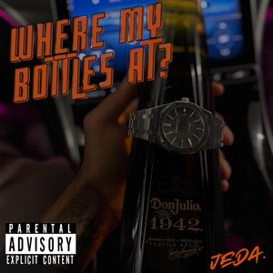 Where My Bottles At (Explicit)