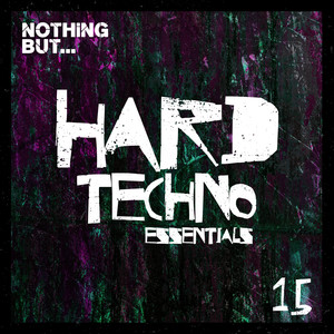 Nothing But... Hard Techno Essentials, Vol. 15