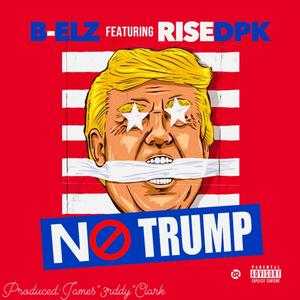 NO TRUMP-MY PRESIDENTS (feat. Rise Dpk) [Explicit]