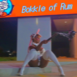 Bokkle of Rum (Explicit)