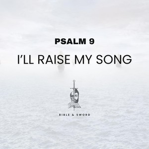 Psalm 9 (I'll Raise My Song)