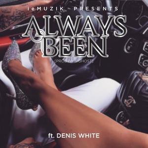 Alwayz Been (feat. Denis White)