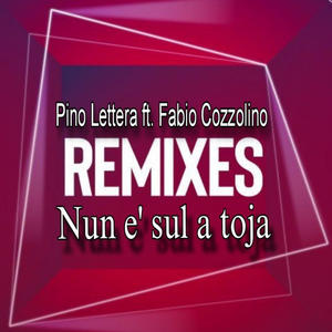 Pino Lettera Nun e' Sol a Toja & Fabio Cozzolino (DJ REZ Remix)