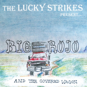 Big Rojo & The Covered Wagon