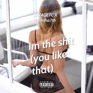 Im da **** (you like that) (feat. Flashtha7th) [Explicit]