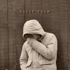 Never Know (Explicit)