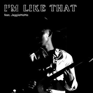 I'm Like That (feat. JaggieMoMo) (Explicit)
