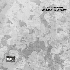 Make u mine (Explicit)