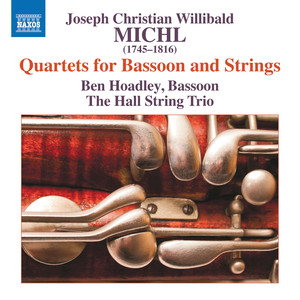 Michl, J.C.W.: Quartets Nos. 1-6 for Bassoon, 2 Violins and Cello (Hoadley, The Hall String Trio)