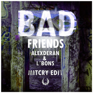 Bad Friends (Mitcry Edit)