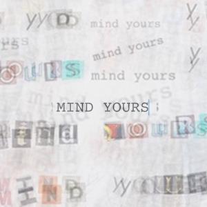 MIND YOURS (Explicit)