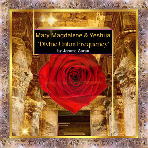 Mary Magdalene & Yeshua 'Divine Union Frequency'