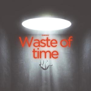 Waste of time (Explicit)