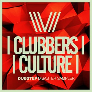 Clubbers Culture: Dubstep Disaster Sampler