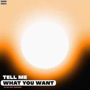 Tell Me What You Want (feat. 4iiam) [Explicit]