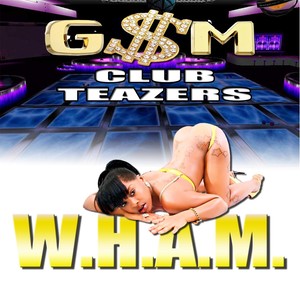 Wham(Watch Her Azz Move)[feat. Roadie G, Yung Zae, Bolo G & T Low Montego]