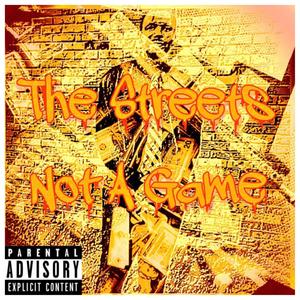 The Streets Not A Game (Explicit)