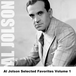 Al Jolson Selected Favorites Volume 1