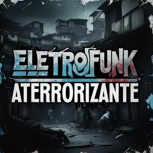 ELETROFUNK ATERRORIZANTE (Explicit)