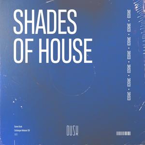 Shades of House