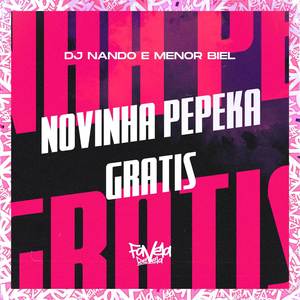 Novinha Pepeka Gratis (Explicit)