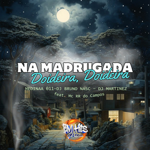 Na Madrugada Doideira, Doideira (Explicit)