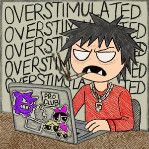 overstimulated (Explicit)